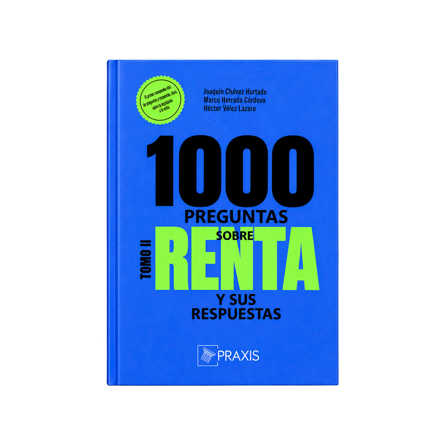 1000 Preguntas y Respuestas Clave sobre el Impuesto a la Renta Tomo 2, 	Joaquín Chávez Hurtado, Marco Herrada Córdova, Héctor Eduardo Véliz Lázaro, 	Praxis