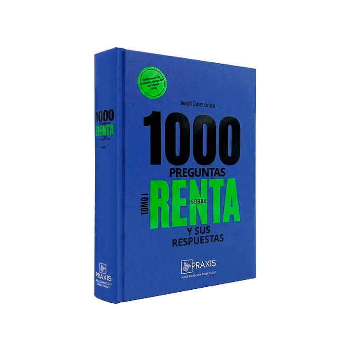 1000 Preguntas Sobre Renta y sus Respuestas - Tomo I