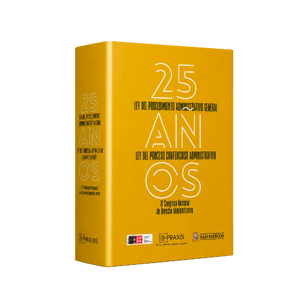 25 años de la Ley Del Procedimiento Administrativo General y de la Ley Del Proceso Contencioso Administrativo, Jorge Danós Ordóñez, Juan Carlos Morón Urbina, Richard J. Martin Tirado, Ramón Huapaya Tapia y Erick Cuba Meneses, Praxis