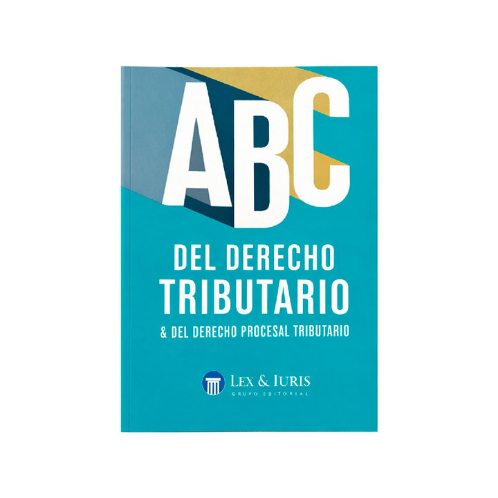 ABC del Derecho Tributario & del Derecho Procesal Tributario