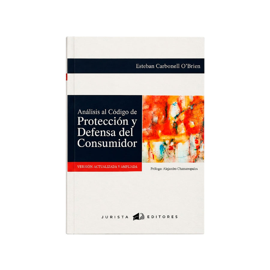 Análisis al Código de Protección y Defensa del Consumidor:
Versión Actualizada y Ampliada, Esteban Carbonell O’Brien, Jurista Editores