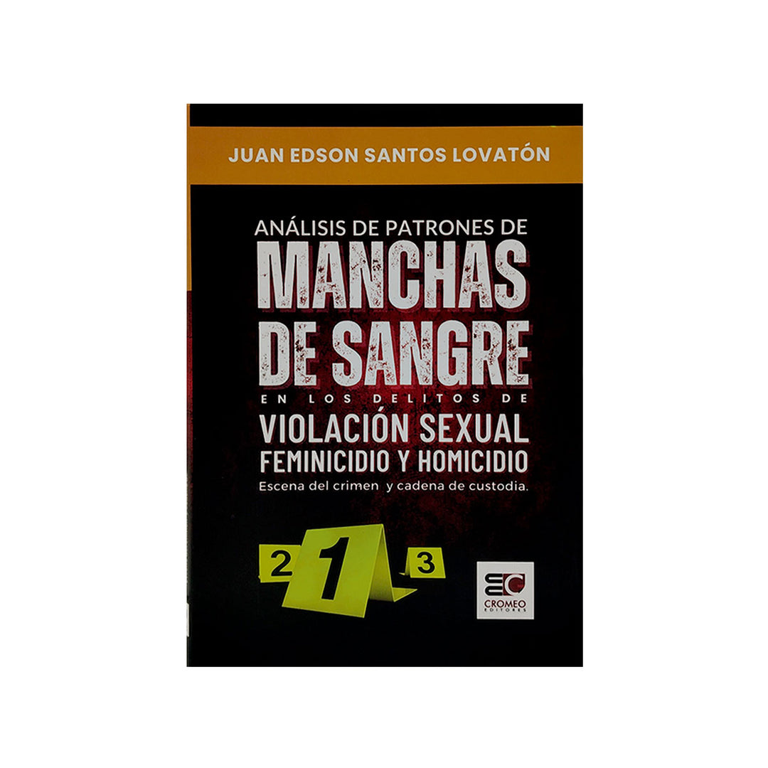 Análisis de Patrones de Manchas de Sangre en los Delitos de Violación Sexual Feminicidio y Homicidio