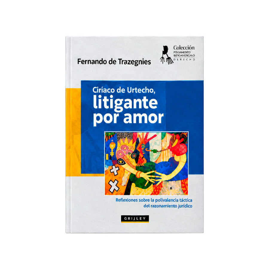 Ciriaco de Urtecho Litigante por amor 2026, Fernando de Trazegnies, Grijley