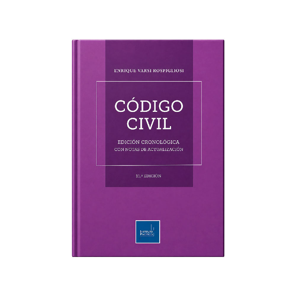 Código Civil: Edición Cronológica con Notas de Actualizada (11.ª Edición), Enrique Varsi Rospiglosi, Instituto Pacífico