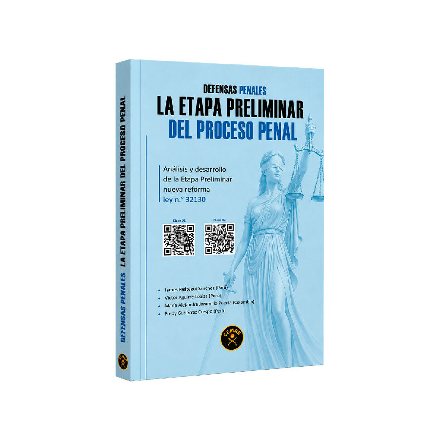Defensas Penales: La Etapa Preliminar del Proceso Penal, James Reátegui Sánchez, Víctor Aguirrre Loaiza, María Alejandra Jaramillo Puerta y Fredy Gutiérrez Crespo, Cemar