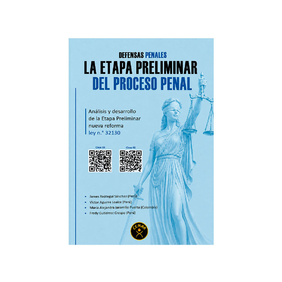 Defensas Penales: La Etapa Preliminar del Proceso Penal, James Reátegui Sánchez, Víctor Aguirrre Loaiza, María Alejandra Jaramillo Puerta y Fredy Gutiérrez Crespo, Cemar