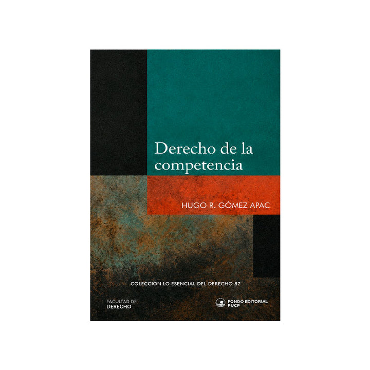 Derecho de la Competencia N° 87 - Guía Fundamental y Análisis Práctico, Hugo R. Gómez Apac, 