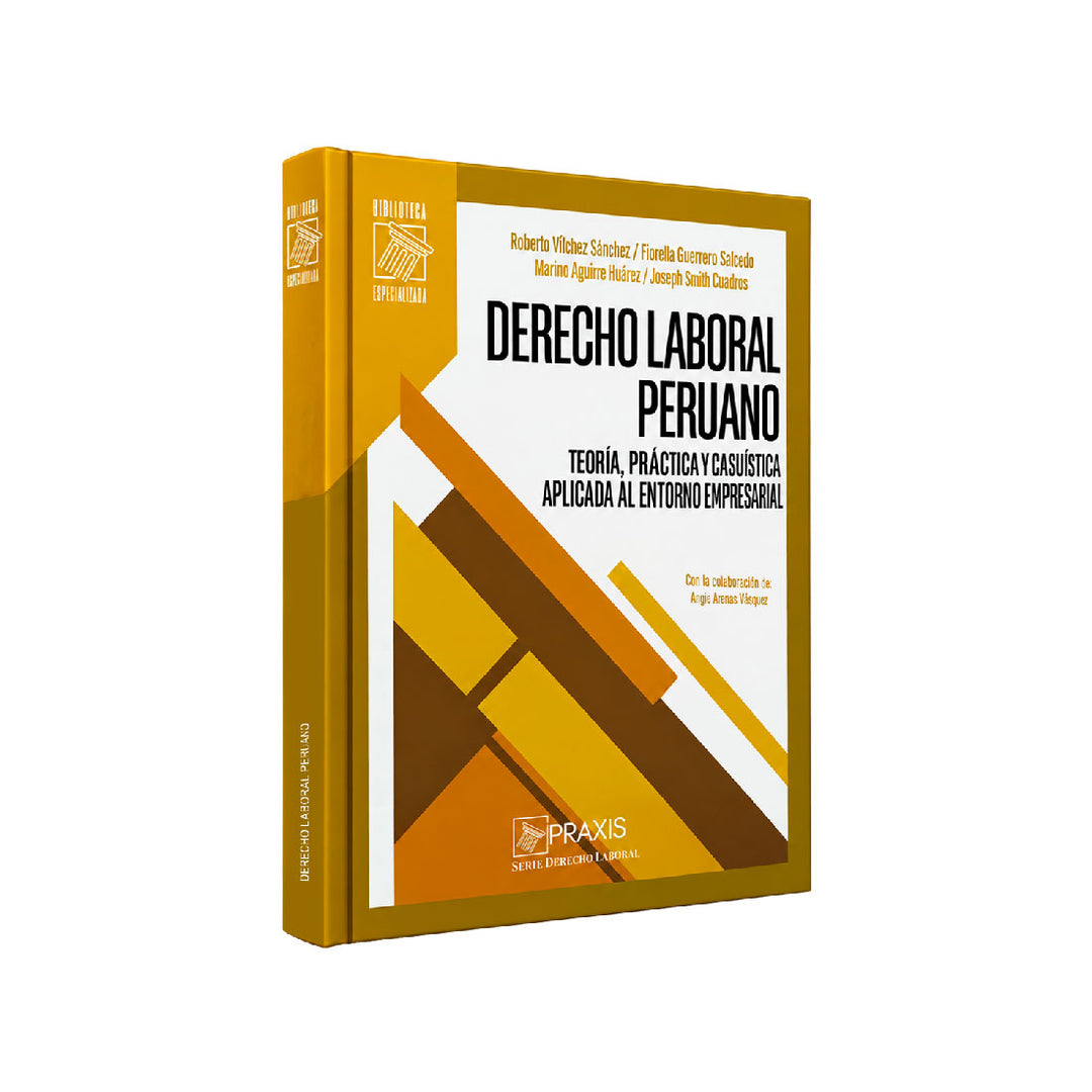 Derecho Laboral Peruano
Teoría, Práctica y Casuística Aplicada al Entorno Empresarial, Praxis, Setiembre 2026
