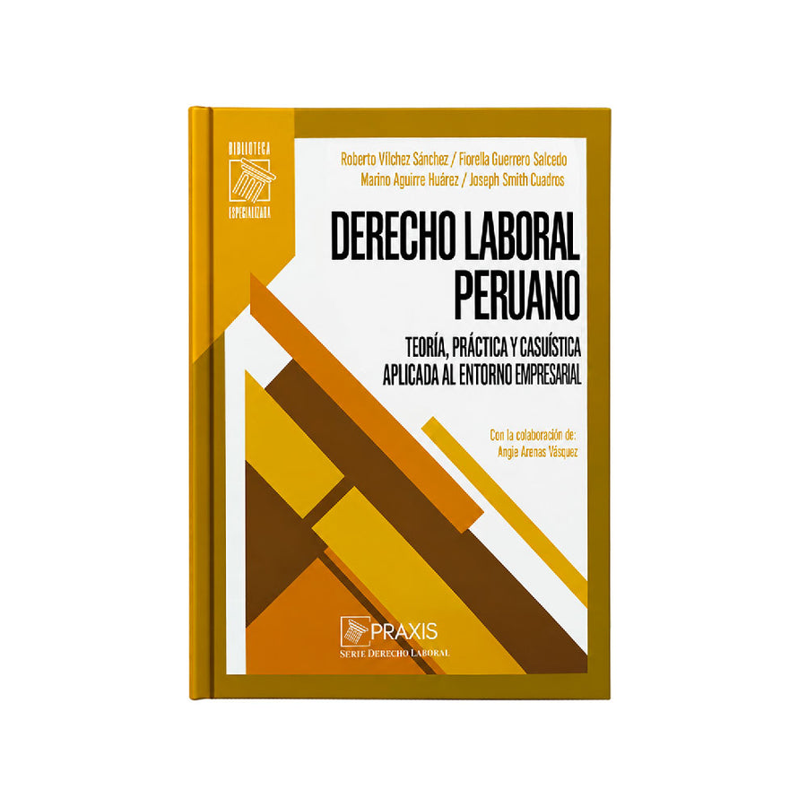 Derecho Laboral Peruano
Teoría, Práctica y Casuística Aplicada al Entorno Empresarial, Praxis, Setiembre 2026

