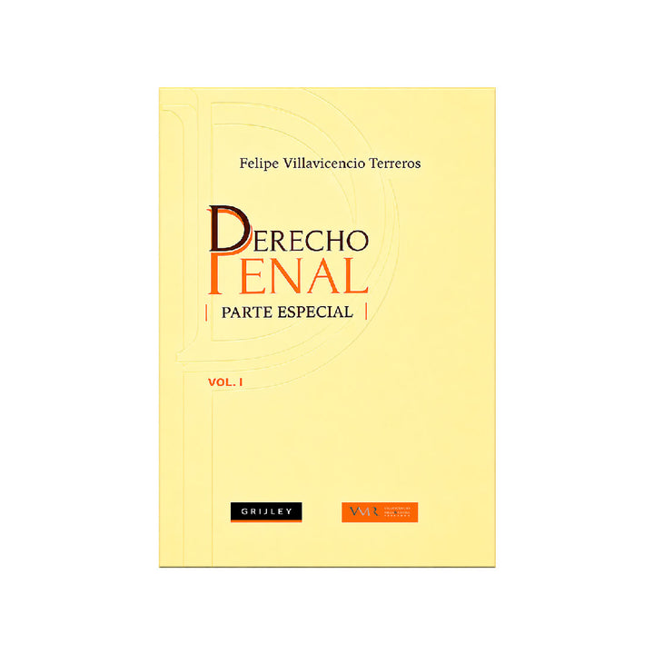 Derecho Penal: Parte Especial - Volumen I, Felipe Villavicencio Terreros, Grijley