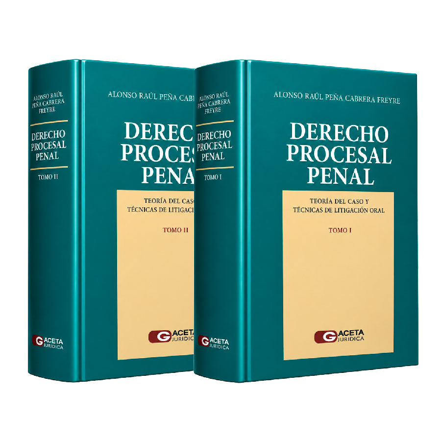 Derecho Procesal Penal: Teoría del Caso y Técnicas de Litigación Oral, Alonso Raúl Peña Cabrera Freyre, Gaceta Jurídica
