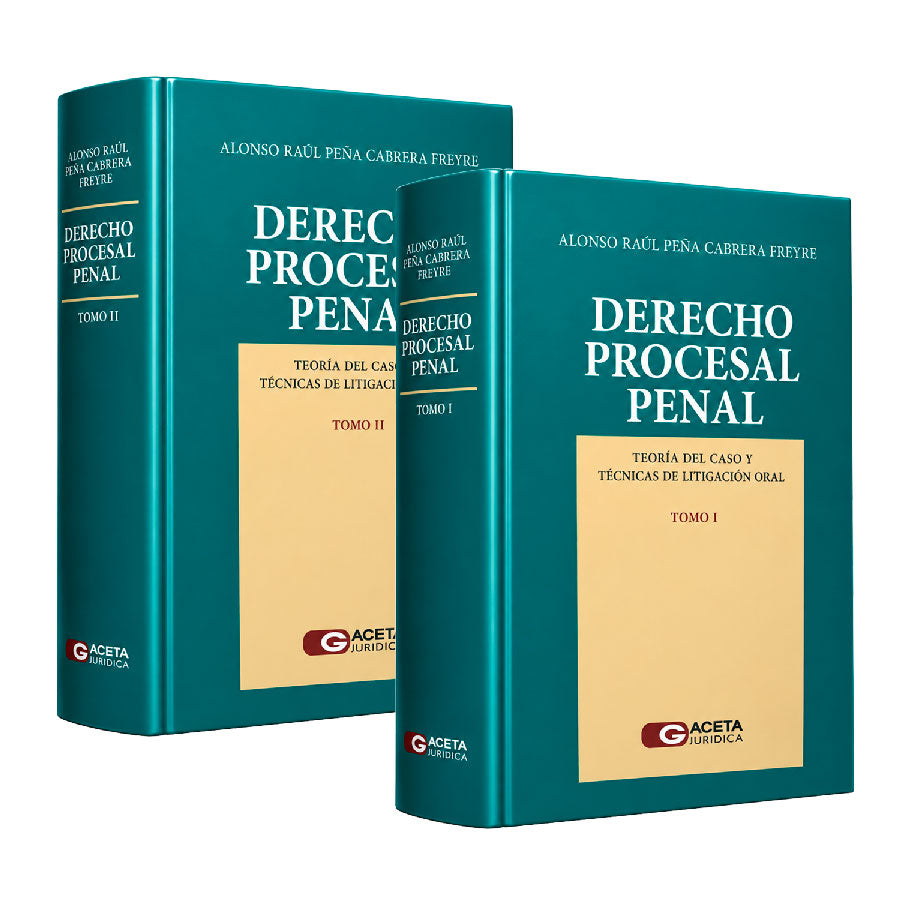 Derecho Procesal Penal: Teoría del Caso y Técnicas de Litigación Oral, Alonso Raúl Peña Cabrera Freyre, Gaceta Jurídica
