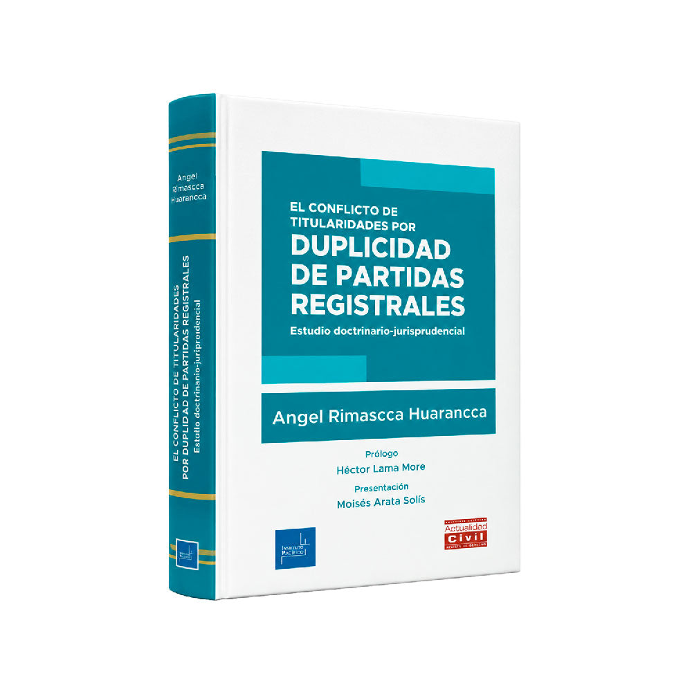 El Conflicto de Titularidades por Duplicidad de Partidas Registrales, Ángel Rimascca Huarancca, Instituto Pacífico