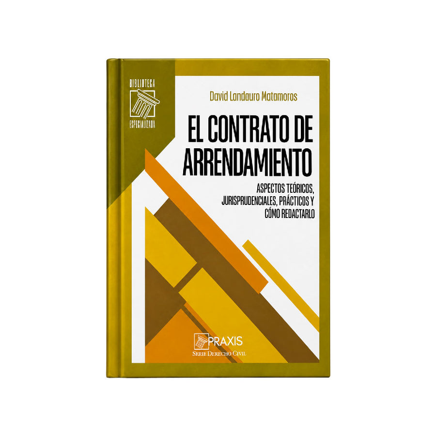 El Contrato de Arrendamiento, David Landauro Matamoros, Praxis