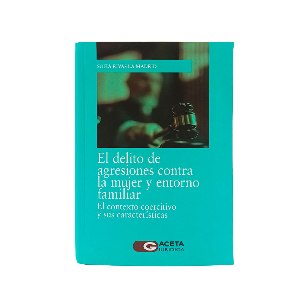 El Delito de Agresiones Contra la Mujer y Entorno Familiar