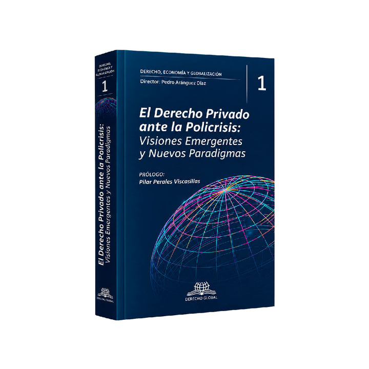El Derecho Privado ante la Policrisis -
Visiones Emergentes y Nuevos Paradigmas, Pedro Juan Aránguez Díaz, Derecho Global