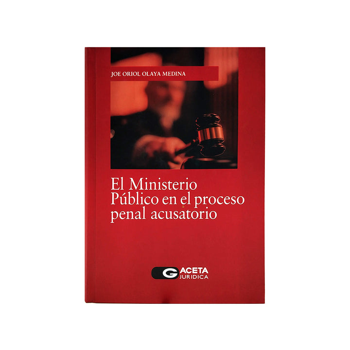 El Ministerio Público en el Proceso Penal Acusatorio