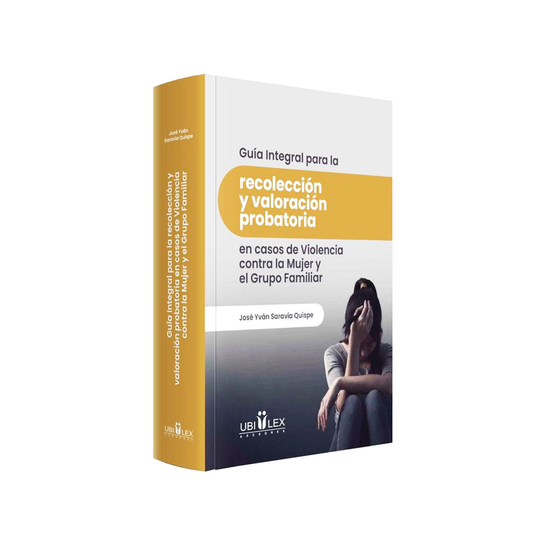 Guía Integral para la recolección y valoración probatoria en casos de Violencia contra la Mujer y el Grupo Familiar