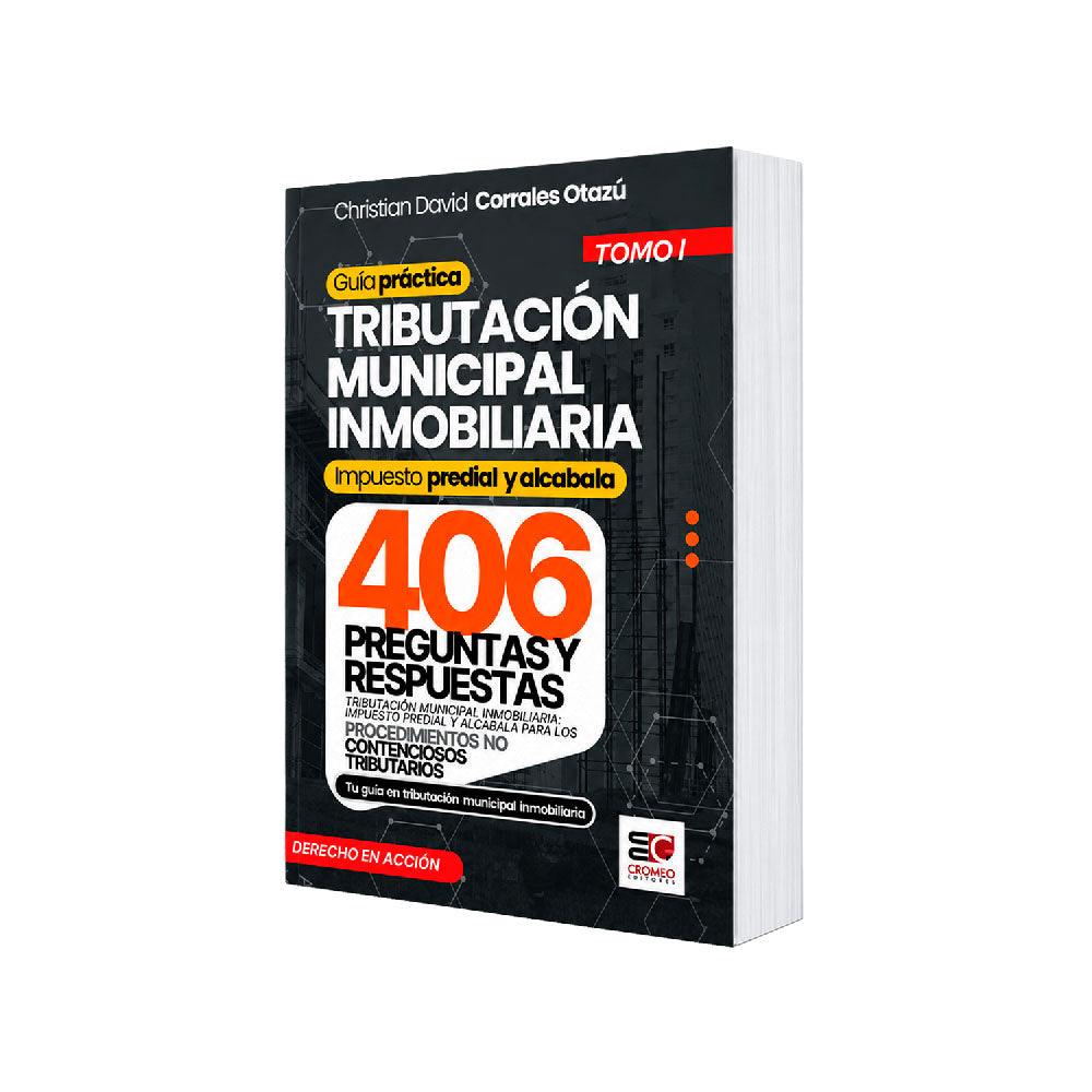 Guía práctica - tributación municipal inmobiliaria,
tomo 1,  Christian David Corrales Otazú, Cromeo Editores