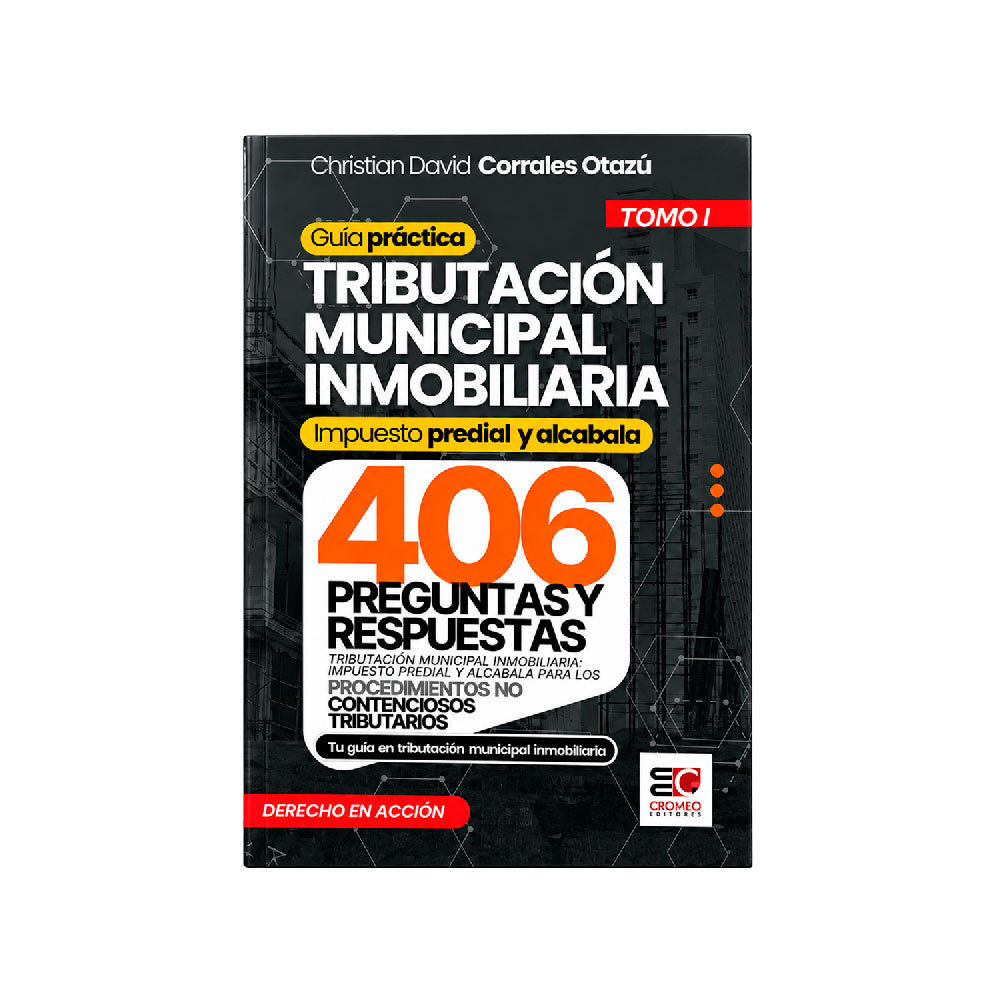 Guía práctica - tributación municipal inmobiliaria,
tomo 1,  Christian David Corrales Otazú, Cromeo Editores