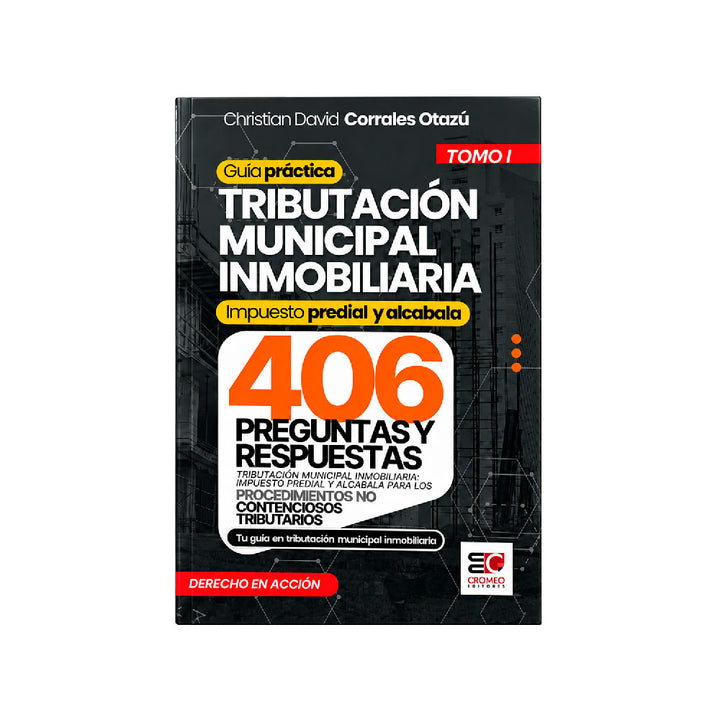 Guía práctica - tributación municipal inmobiliaria,
tomo 1,  Christian David Corrales Otazú, Cromeo Editores