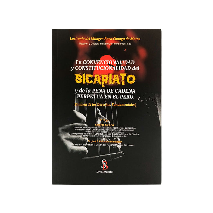 La Convencionalidad y Constitucionalidad del Sicariato y de la Pena de Cadena Perpetua en el Perú