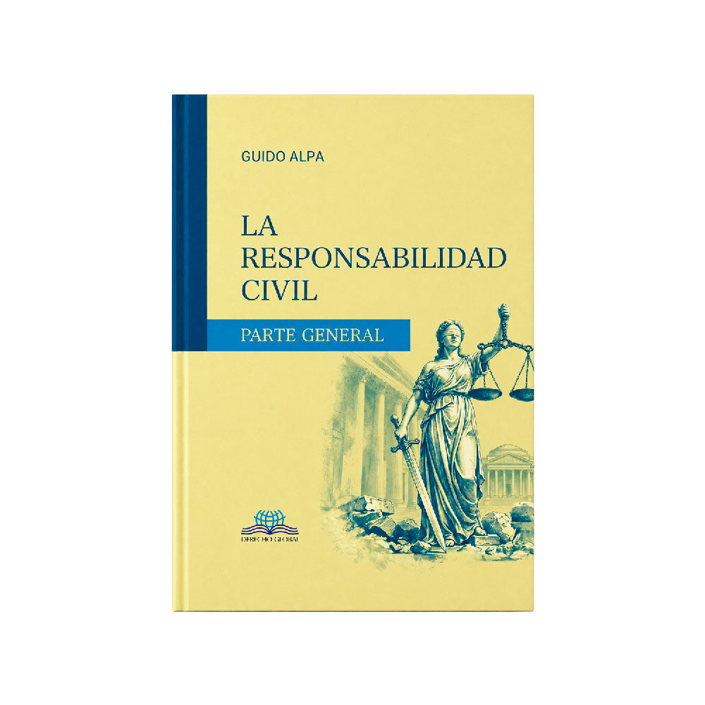 La Responsabilidad Civil - Parte General, Guido Alpa, Derecho Global
