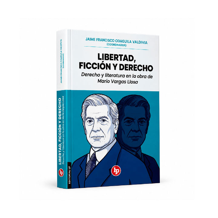Libertad, ficción y derecho
derecho y literatura en la obra de Mario Vargas Llosa, Jaime Francisco Coaguila Valdivia, lp