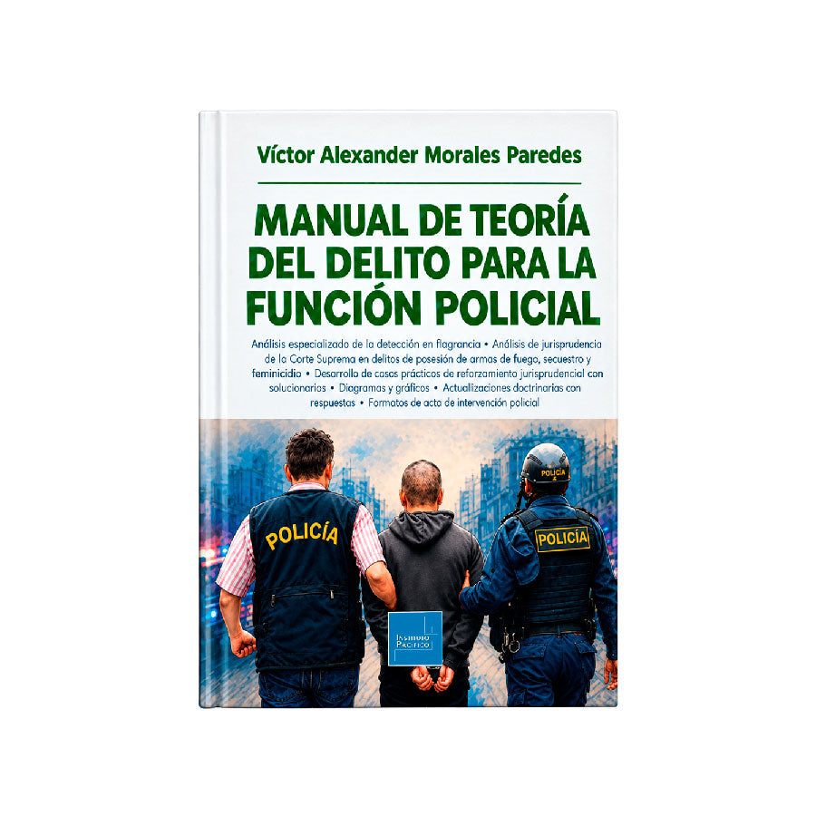 Manual de teoría del delito en la función policial, Victor Alexander Morales Paredes, Instituto Pacífico
