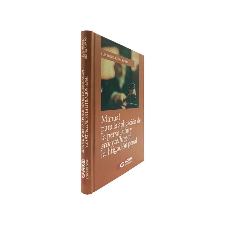 Manual para la Aplicación de la Persuasión y Storytelling en la Litigación Penal