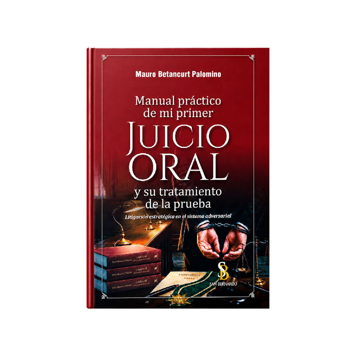 Manual Práctico de Mi Primer Juicio Oral y su Tratamiento de la Prueba