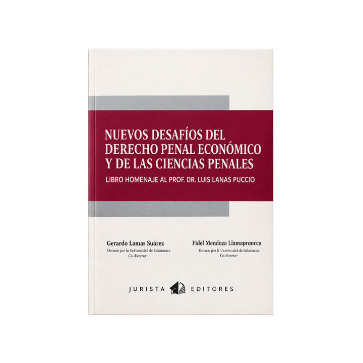 Nuevos desafíos del derecho penal económico y de las ciencias penales- Libro homenaje al Prof. Dr. Luis Lamas Puccio, Víctor Alexander Morales Paredes,  Jurista editores.