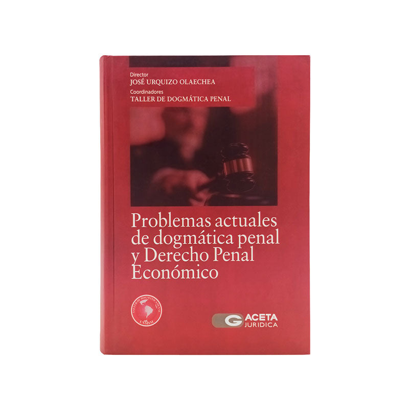 Problemas Actuales de Dogmática penal y Derecho Penal Económico