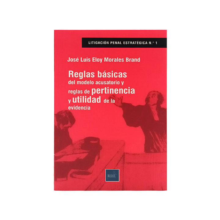 Reglas Básicas del Modelo Acusatorio y Reglas de Pertinencia y Utilidad de la Evidencia