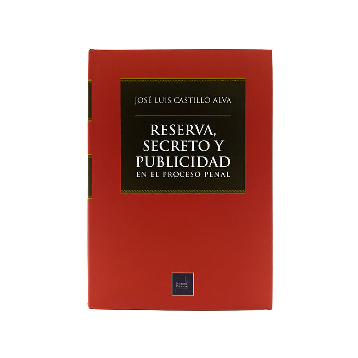 Reserva, Secreto y Publicidad en el Proceso Penal