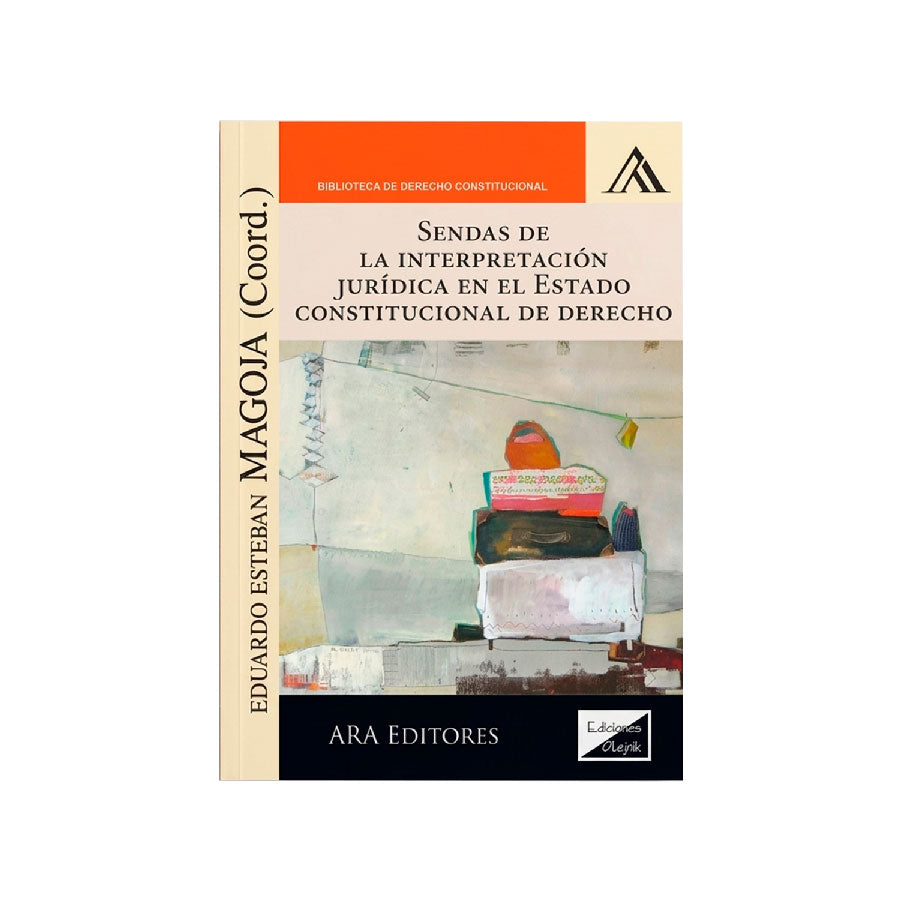 Sendas de la Interpretación Jurídica en el Estado Constitucional de Derecho
