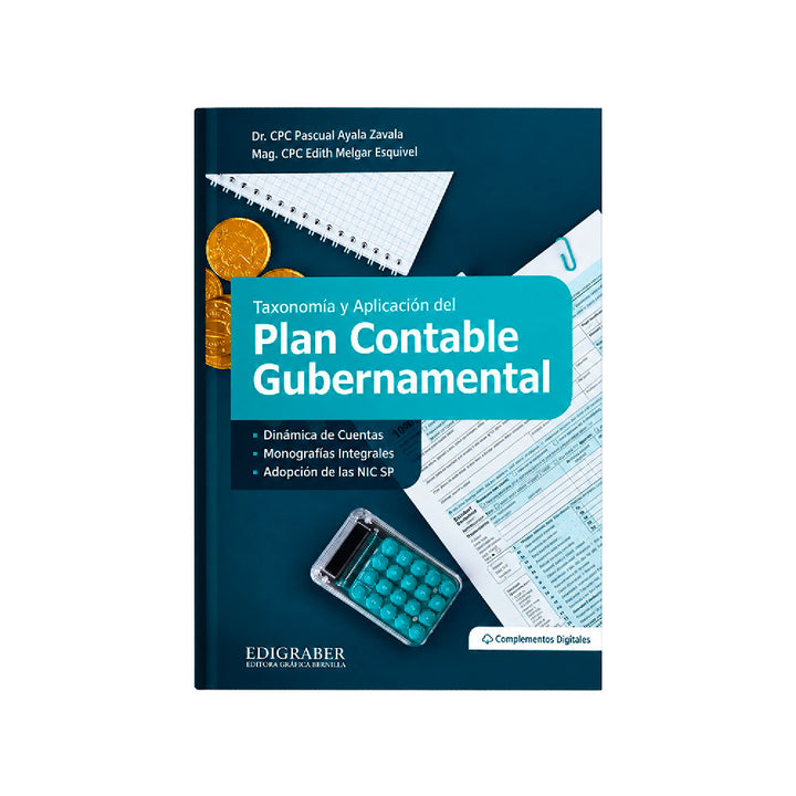TAXONOMIA Y APLICACION DEL PLAN CONTABLE GUBERNAMENTAL, PASCUAL AYALA ZAVALA / EDITH MELGAR ESQUIVEL, EDIGRABER
