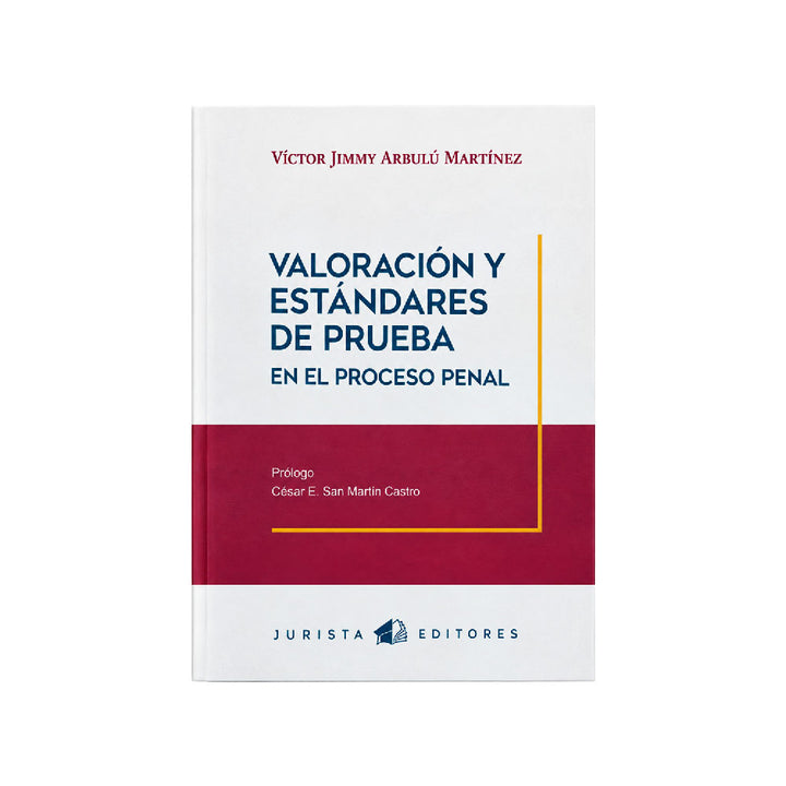 Valoración y estándares de prueba en el proceso penal, Víctor Jimmy Arbulú Martínez, Jurista editores