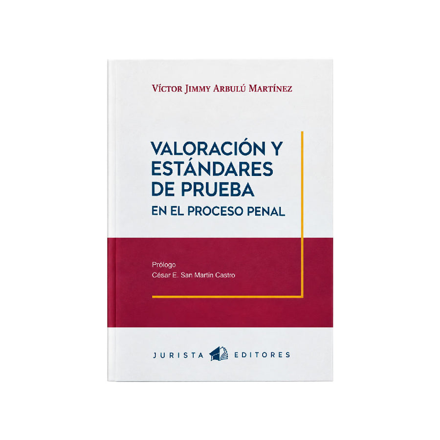 Valoración y estándares de prueba en el proceso penal, Víctor Jimmy Arbulú Martínez, Jurista editores